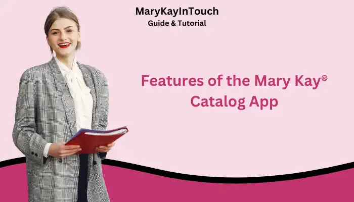 Features of the Mary Kay® Catalog App Features of the Mary Kay® Catalog App