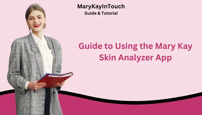 Guide to Using the Mary Kay Skin Analyzer App Guide to Using the Mary Kay Skin Analyzer App