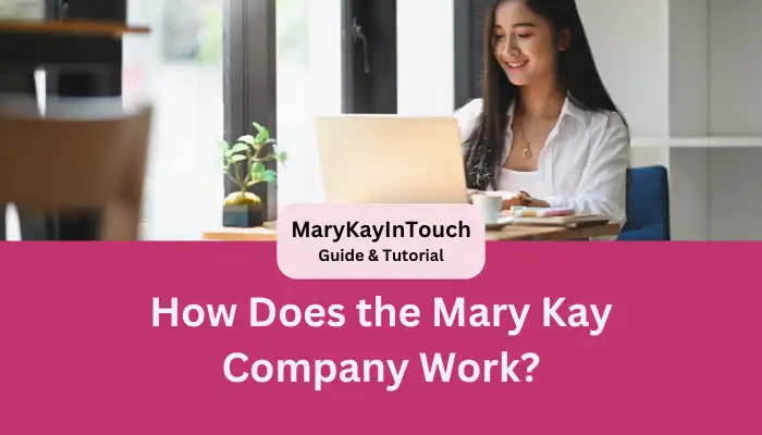 How Does the Mary Kay Company Work