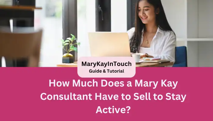 How Much Does a Mary Kay Consultant Have to Sell to Stay Active