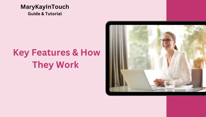 Key Features & How They Work Key Features & How They Work