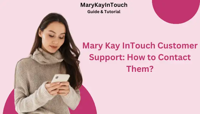 Mary Kay InTouch Customer Support How to Contact Them