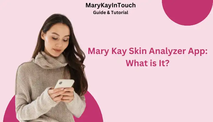 Mary Kay Skin Analyzer App What is It Mary Kay Skin Analyzer App What is It