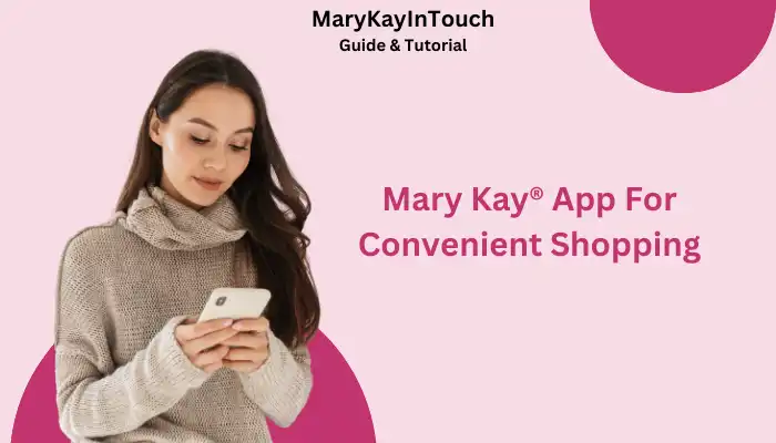 Mary Kay® App For Convenient Shopping Mary Kay® App For Convenient Shopping