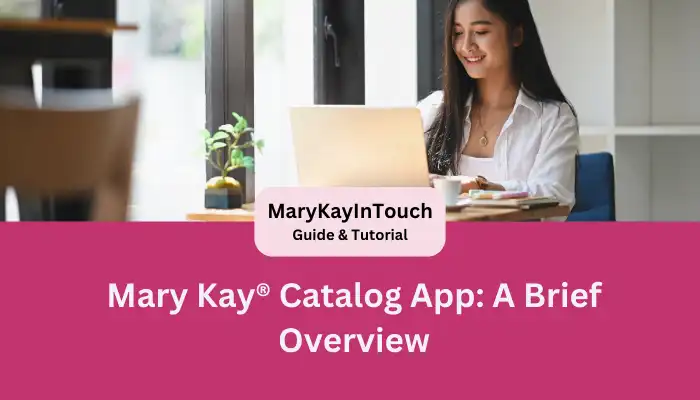 Mary Kay® Catalog App A Brief Overview Mary Kay® Catalog App A Brief Overview
