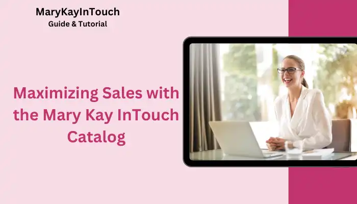 Maximizing Sales with the Mary Kay InTouch Catalog Maximizing Sales with the Mary Kay InTouch Catalog