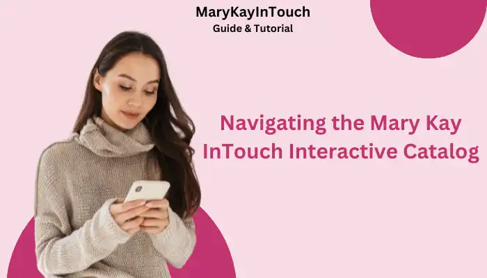 Navigating the Mary Kay InTouch Interactive Catalog Navigating the Mary Kay InTouch Interactive Catalog