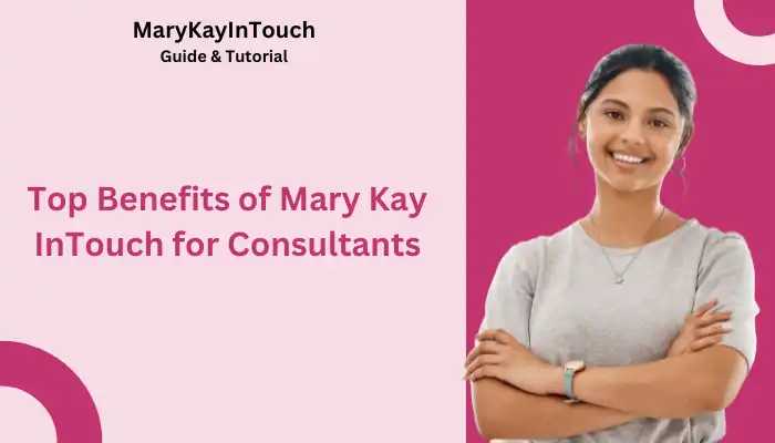 Top Benefits of Mary Kay InTouch for Consultants Top Benefits of Mary Kay InTouch for Consultants