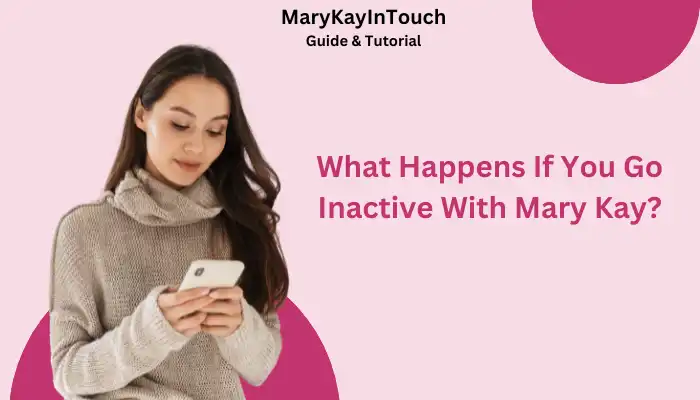 What Happens If You Go Inactive With Mary Kay